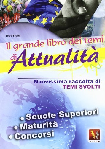 Il grande libro dei temi di attualità. Per le Scuole superiori di Luca Breda, Domenico Milletti edito da Vestigium