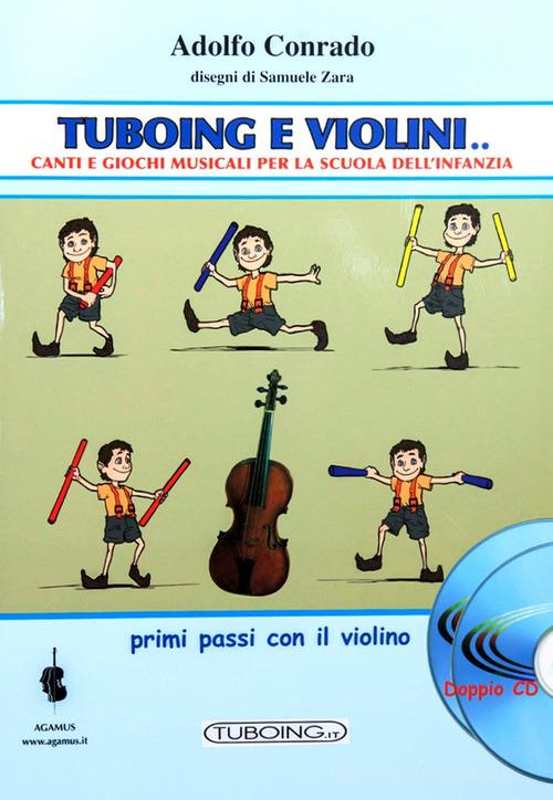 Tuboing e violini. Canti e giochi musicali per la Scuola dell'infanzia. Primi passi con il violino. Con 2 CD-Audio di Adolfo Conrado edito da Rugginenti