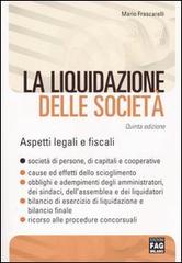 La liquidazione delle società. Aspetti legali e fiscali di Mario Frascarelli edito da FAG