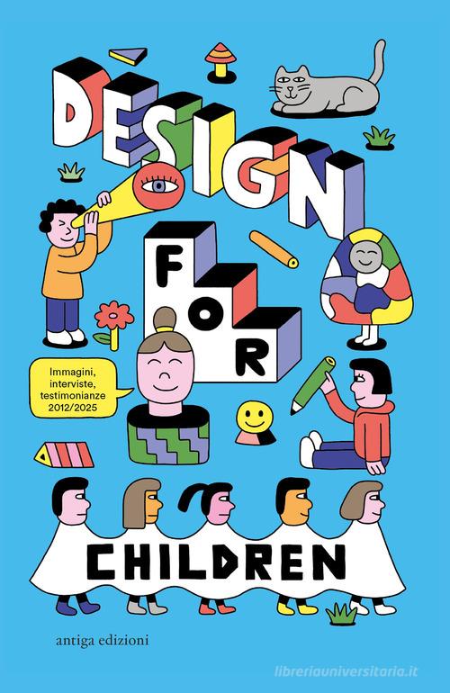 Design for Children. 10 anni di progetti con e per i bambini di Giorgio Camuffo edito da Antiga Edizioni