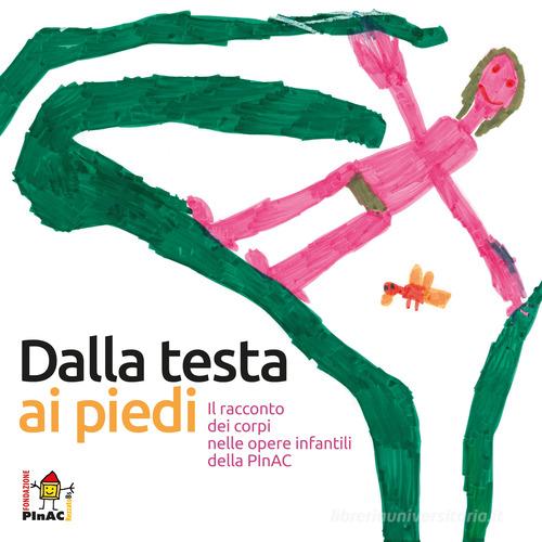 Dalla testa ai piedi. Il racconto dei corpi nelle opere infantili della  PInAC. Ediz. italiana e inglese, Vitali M. (cur.)