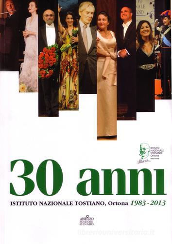 30 anni. Istituto nazionale tostiano. Ortona (1983-2013) edito da Menabò