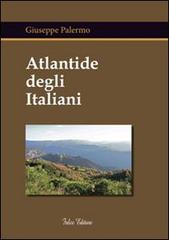 Atlantide degli italiani di Giuseppe Palermo edito da Falco Editore