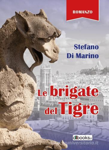 Le Brigate del Tigre di Stefano Di Marino edito da Dbooks.it