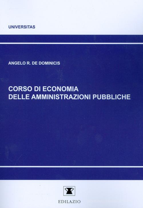 Corso di economia delle amministrazioni pubbliche di Angelo R. De Dominicis edito da Edilazio