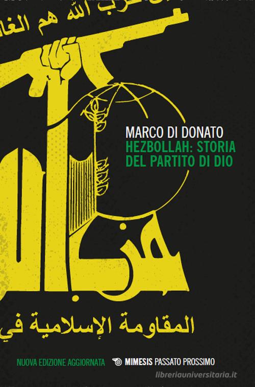 Hezbollah: storia del partito di Dio. Nuova ediz. di Marco Di Donato edito da Mimesis