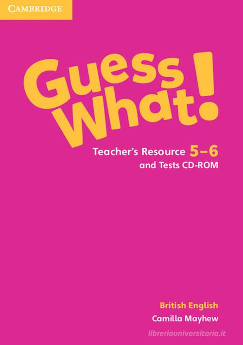 Guess what! Guess What! Level 5-6 Teacher's Resources and Test CDROM di Susannah Reed, Kay Bentley edito da Cambridge