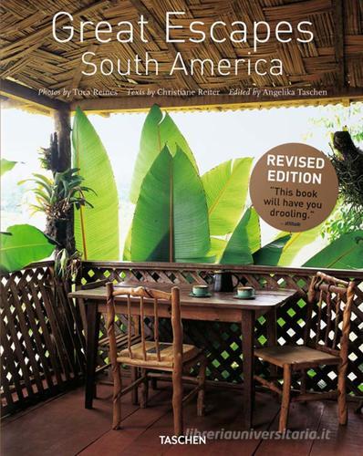 Great Escapes South America. Ediz. inglese, francese e tedesca di Tuca Reinés, Angelika Taschen, Christiane Reiter edito da Taschen