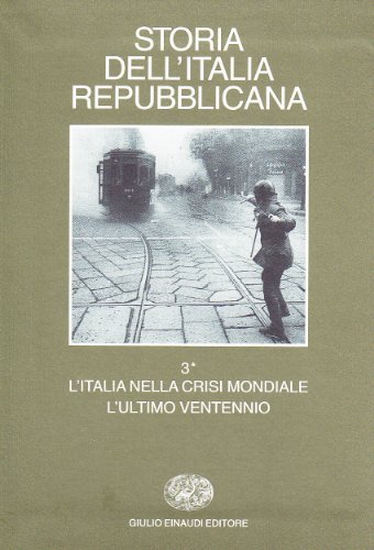 Storia dell'Italia repubblicana. L'Italia nella crisi mondiale. L'ultimo ventennio vol.3.1 edito da Einaudi