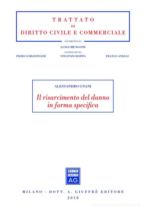 Il risarcimento del danno in forma specifica di Alessandro Gnani edito da Giuffrè