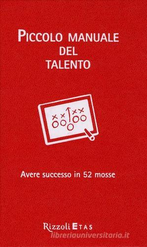 Piccolo manuale del talento. Avere successo in 52 mosse di Daniel Coyle edito da Rizzoli