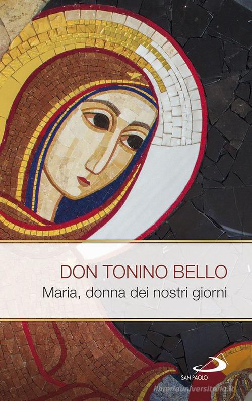 Maria, donna dei nostri giorni di Antonio Bello edito da San Paolo Edizioni