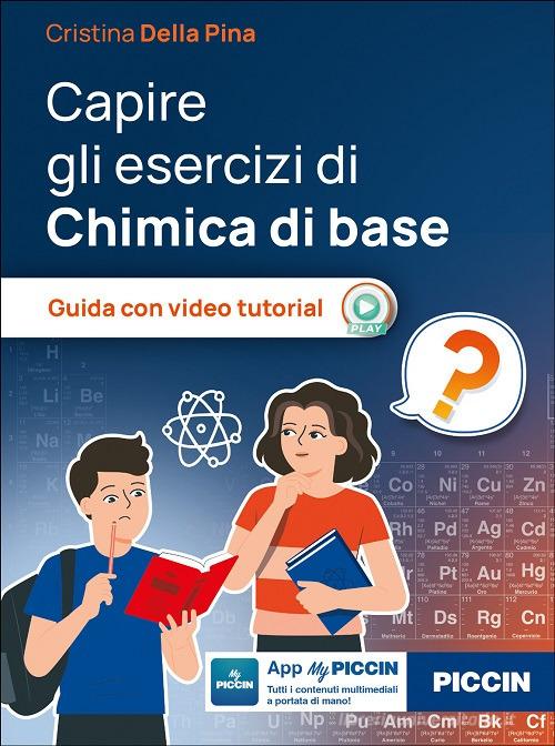Capire gli esercizi di chimica di base di Cristina Della Pina edito da Piccin-Nuova Libraria