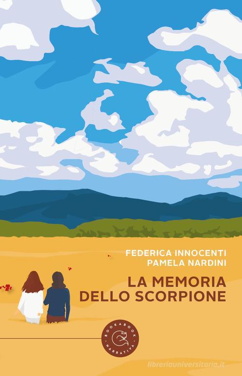 La memoria dello scorpione di Federica Innocenti, Pamela Nardini edito da bookabook