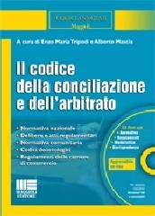 Il codice della conciliazione e dell'arbitrato. Con CD-ROM di Enzo M. Tripodi, Alberto Mascia edito da Maggioli Editore