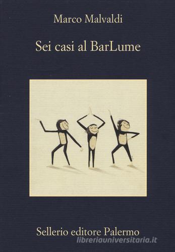 Sei casi al BarLume di Marco Malvaldi edito da Sellerio Editore Palermo