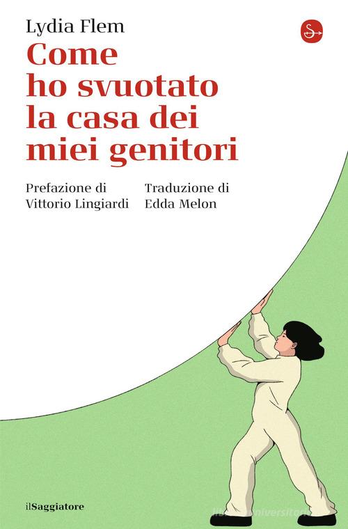 Libro Come ho svuotato la casa dei miei genitori di Lydia Flem La cultura di Il Saggiatore