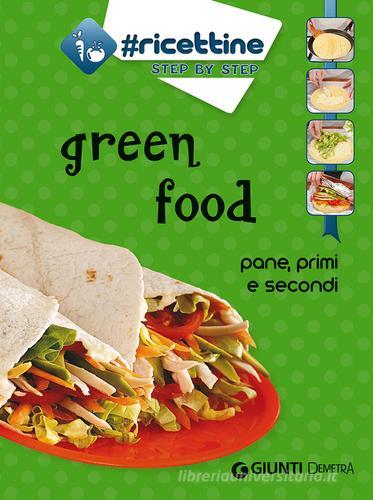 Green food. Pane, primi e secondi edito da Demetra