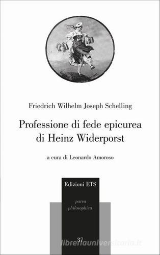 Professione di fede epicurea di Heinz Widerporst. Testo tedesco a fronte di Friedrich W. Schelling edito da Edizioni ETS