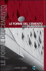 Le forme del cemento. Plasticità. Ediz. illustrata edito da Gangemi Editore