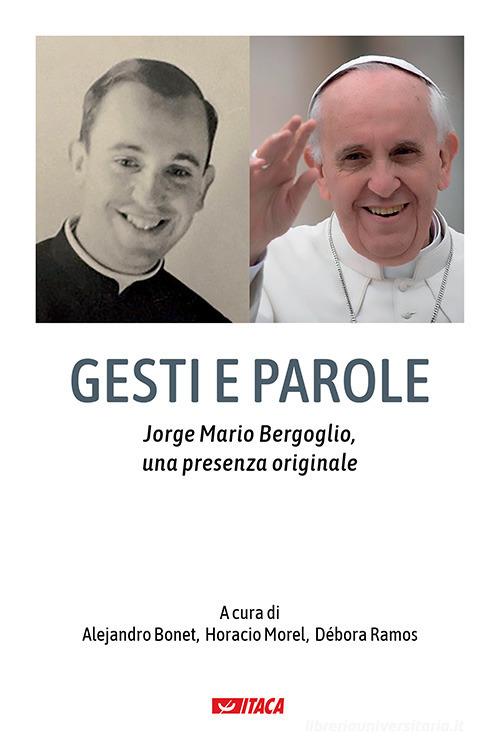 Gesti e parole. Jorge Mario Bergoglio, una presenza originale edito da Itaca (Castel Bolognese)