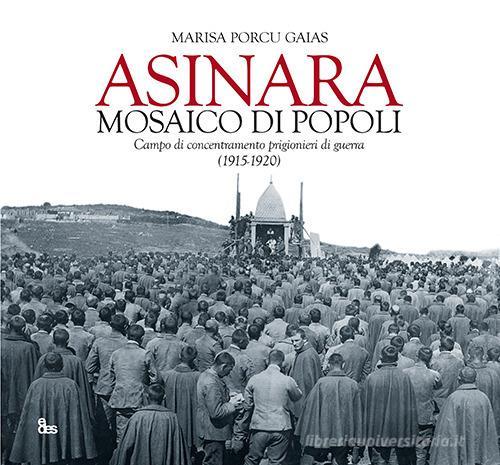 Asinara mosaico di popoli. Campo di concentramento prigionieri di guerra (1915-1920) di Marisa Porcu Gaias edito da EDES