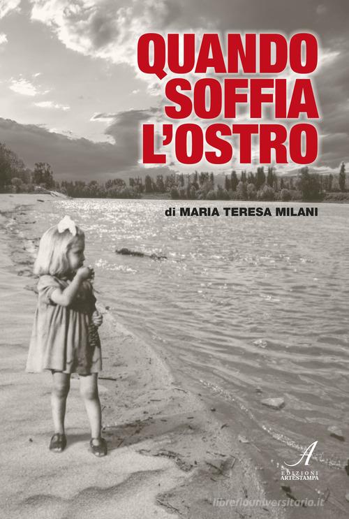Quando soffia l'ostro di Maria Teresa Milani edito da Edizioni Artestampa