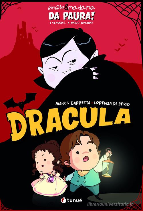 Dracula. Simple&Madama. Da paura! I classici... a modo nostro di Marco Barretta, Lorenza Di Sepio edito da Tunué