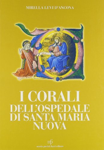I corali dell'Ospedale di Santa Maria Nuova di Mirella Levi D'Ancona edito da Pacini Fazzi