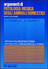 Patologia medica degli animali domestici. Apparato respiratorio e cardiocircolatorio di E. Corbella, G. Zannetti edito da Esculapio