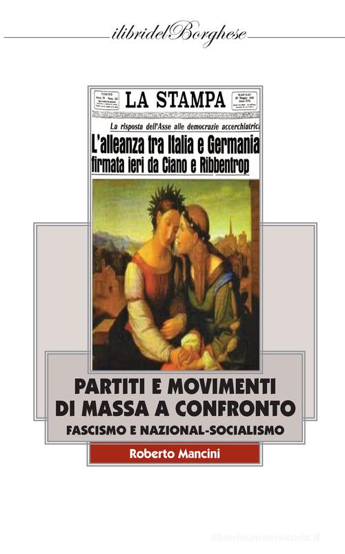 Partiti e movimenti di massa a confronto. Fascismo e nazionalsocialismo di Roberto Mancini edito da Pagine