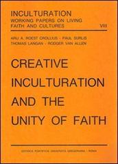Creative inculturation and the unity of faith edito da Pontificia Univ. Gregoriana