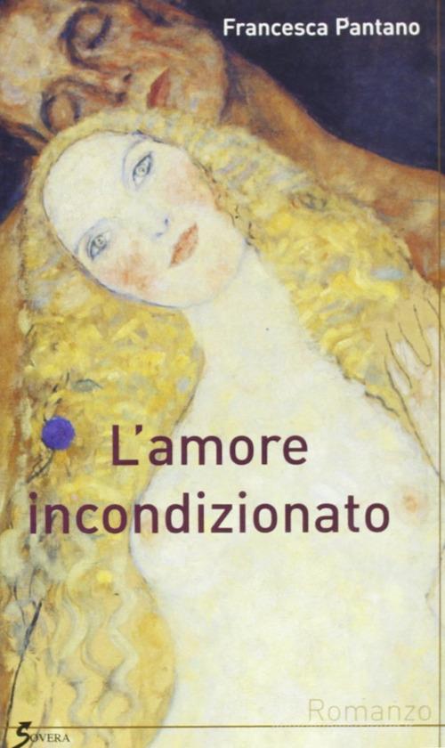 L' amore incondizionato di Francesca Pantano edito da Sovera Edizioni