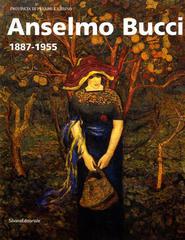 Anselmo Bucci 1887-1955 di Elena Pontiggia edito da Silvana