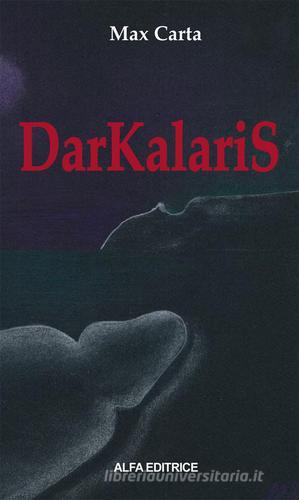 Darkalaris di Max Carta edito da Alfa Editrice