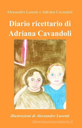 Diario ricettario di Adriana Cavandoli edito da ilmiolibro self publishing