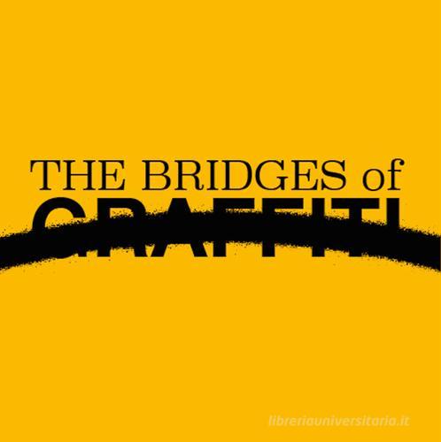 The bridge of graffiti edito da Giorgio De Mitri