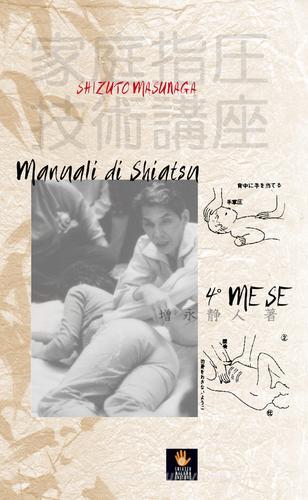 Manuali di shiatsu. 4° mese di Shizuto Masunaga edito da Shiatsu Milano Editore