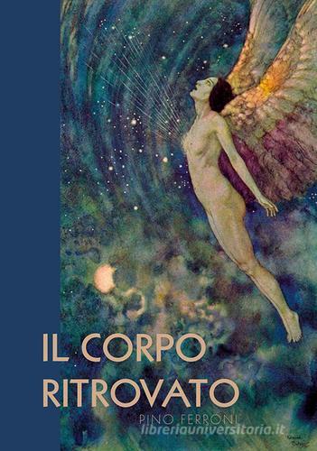 Il corpo ritrovato di Giuseppe Ferroni edito da European Bioenergetic-shen Institute Books