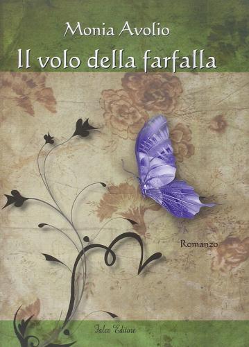 Il volo della farfalla di Monia Avolio edito da Falco Editore