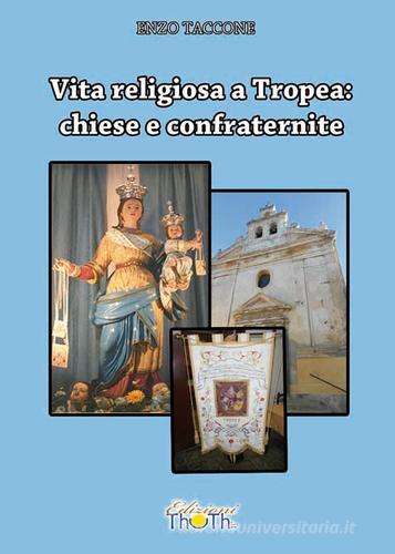 Vita religiosa a Tropea. Chiese e confraternite di Enzo Taccone edito da Thoth