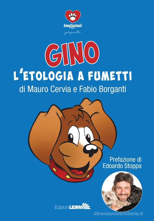 Gino e l'etologia a fumetti di Fabio Borganti, Mauro Cervia edito da LEIMA Edizioni