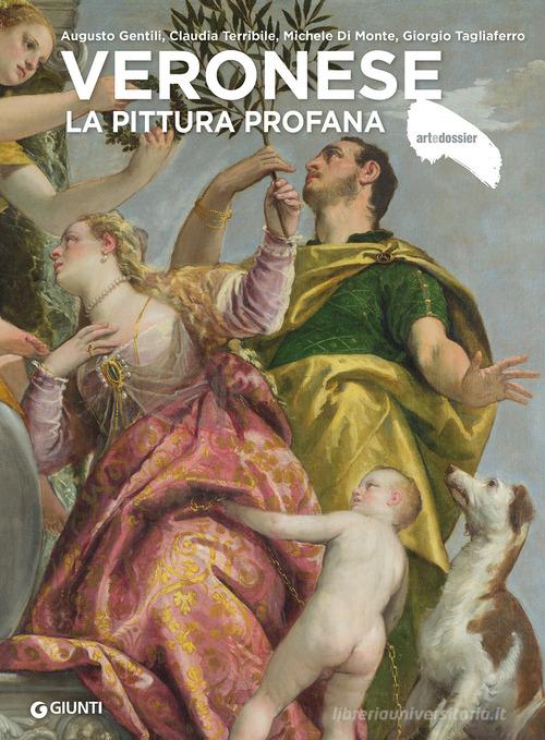 Veronese. La pittura profana. Ediz. a colori di Augusto Gentili, Claudia Terribile, Michele Di Monte edito da Giunti Editore