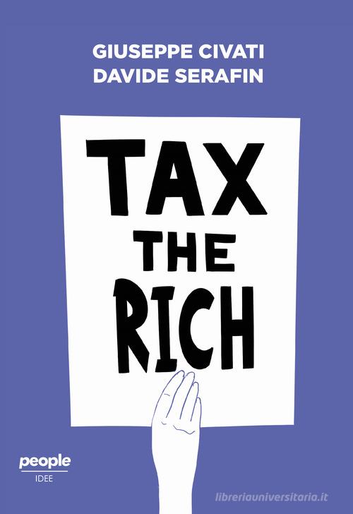 Tax the rich di Giuseppe Civati, Davide Serafin edito da People