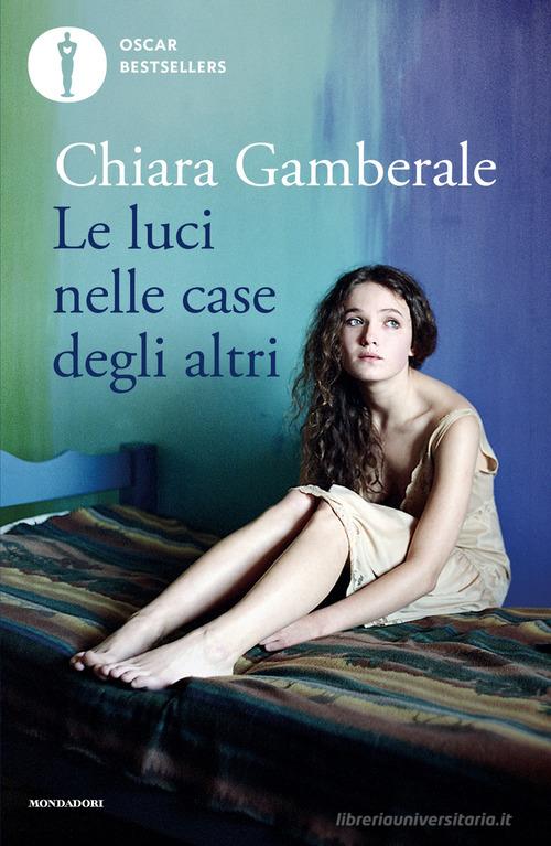 Libro Le luci nelle case degli altri di Chiara Gamberale Oscar bestsellers big di Mondadori