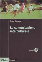 La comunicazione interculturale di Chiara Giaccardi edito da Il Mulino