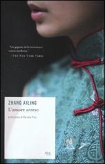 L' amore arreso di Ailing Zhang edito da Rizzoli