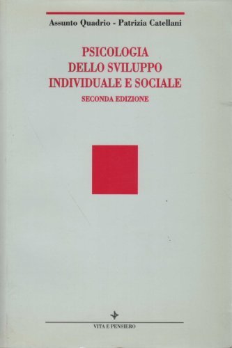 Psicologia dello sviluppo individuale e sociale di Assunto Quadrio Aristachi, Patrizia Catellani edito da Vita e Pensiero