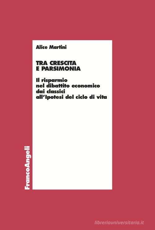 Tra crescita e parsimonia di Alice Martini edito da Franco Angeli