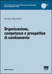 Organizzazione, competenze e prospettive di cambiamento di Domenico Berdicchia edito da Maggioli Editore